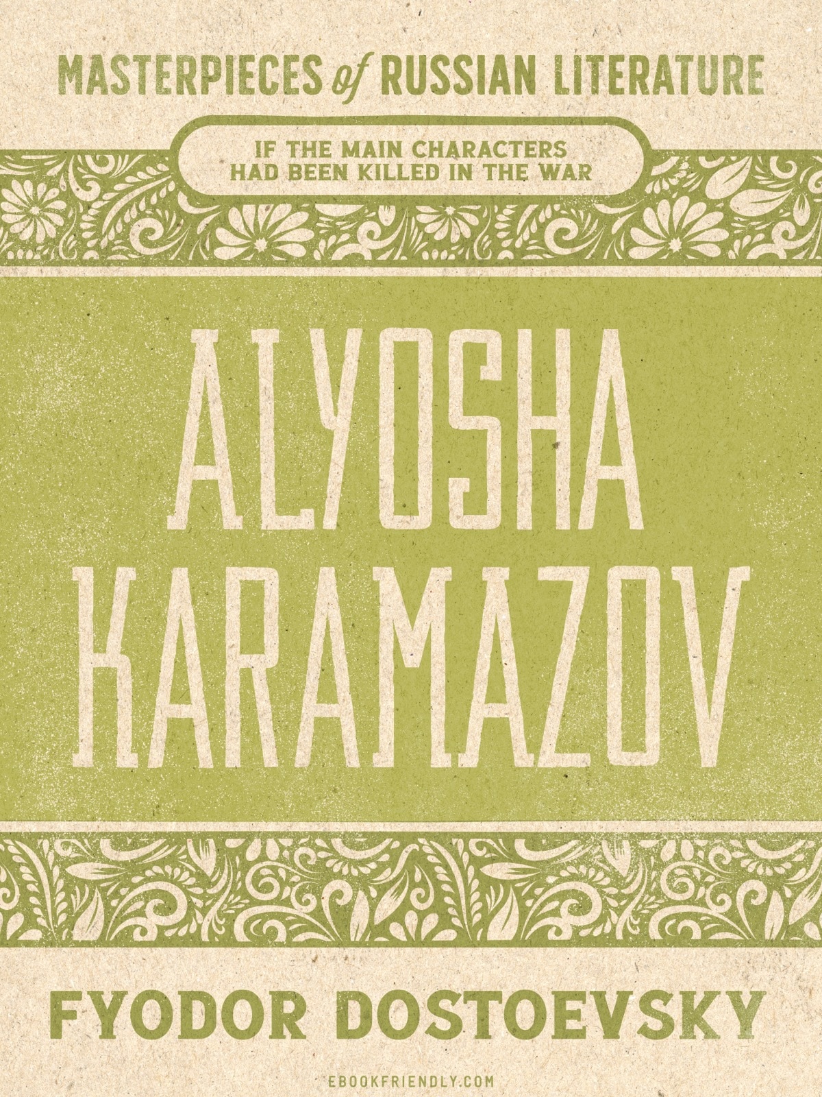 Alyosha Karamazov by Fyodor Dostoevsky - if the characters had been killed in the war