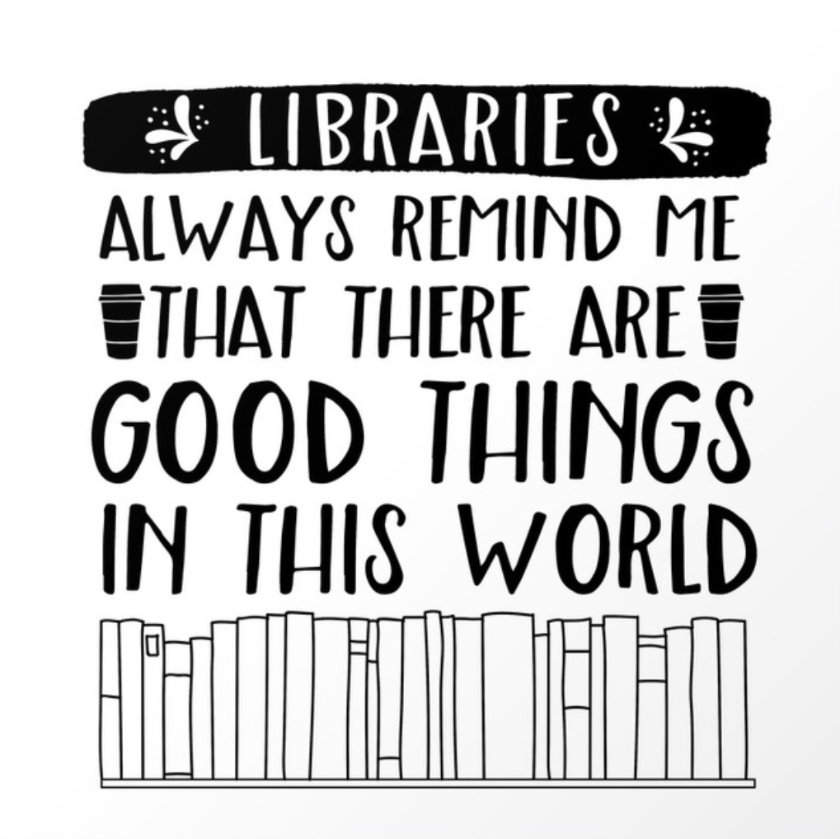 Best quotes about libraries: Libraries always remind me that there are good things in this world. -Lauren Ward