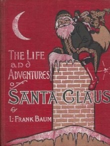 The Life and Adventures of Santa Claus - L. Frank Baum