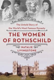 The Women of Rothschild - Natalie Livingstone